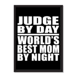 Judge By Day World's Best Mom By Night - Portrait Frame Photo Tile