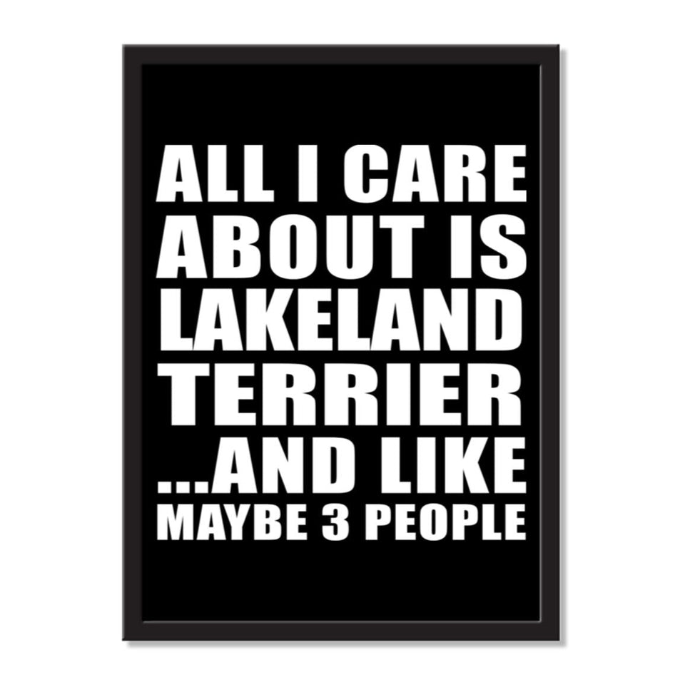 All I Care About Is Lakeland Terrier And Like Maybe 3 People - Portrait Frame Photo Tile