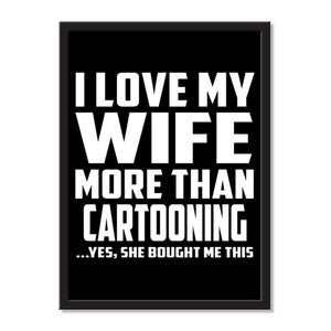 I Love My Wife More Than Cartooning ...Yes, She Bought Me This - Portrait Frame Photo Tile