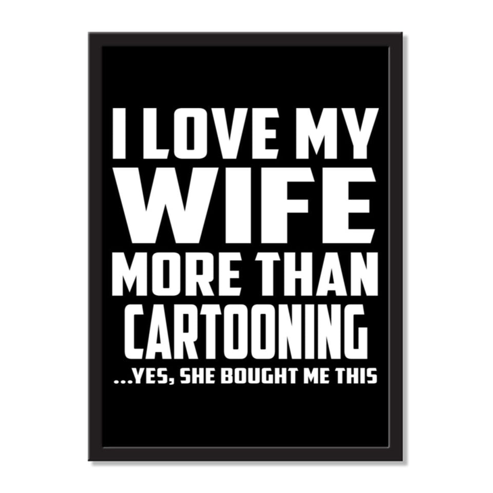 I Love My Wife More Than Cartooning ...Yes, She Bought Me This - Portrait Frame Photo Tile