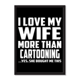 I Love My Wife More Than Cartooning ...Yes, She Bought Me This - Portrait Frame Photo Tile