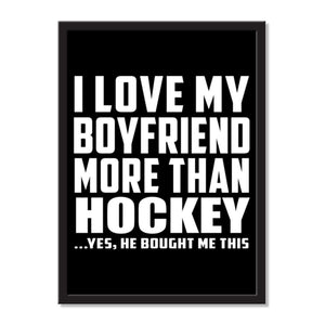I Love My Boyfriend More Than Hockey ...He Bought Me This - Portrait Frame Photo Tile