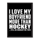 I Love My Boyfriend More Than Hockey ...He Bought Me This - Portrait Frame Photo Tile