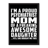 I'm A Proud Psychiatrist Mom Of A Freaking Awesome Daughter, She Bought Me This - Portrait Frame Photo Tile