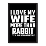I Love My Wife More Than Rabbit ...Yes, She Bought Me This - Portrait Frame Photo Tile