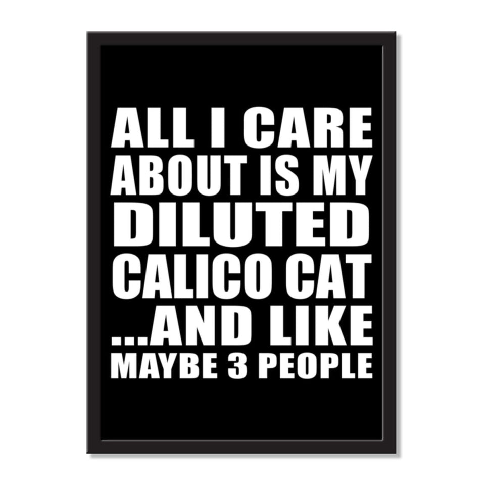 All I Care About Is My Diluted Calico Cat And Like Maybe 3 People - Portrait Frame Photo Tile
