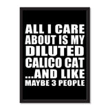 All I Care About Is My Diluted Calico Cat And Like Maybe 3 People - Portrait Frame Photo Tile
