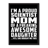I'm A Proud Scientist Mom Of A Freaking Awesome Daughter, She Bought Me This - Portrait Frame Photo Tile