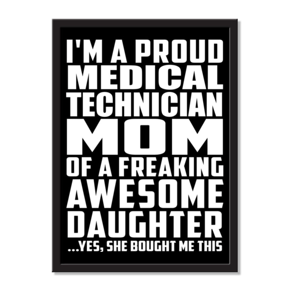 I'm A Proud Medical Technician Mom Of A Freaking Awesome Daughter, She Bought Me This - Portrait Frame Photo Tile