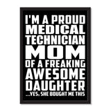 I'm A Proud Medical Technician Mom Of A Freaking Awesome Daughter, She Bought Me This - Portrait Frame Photo Tile