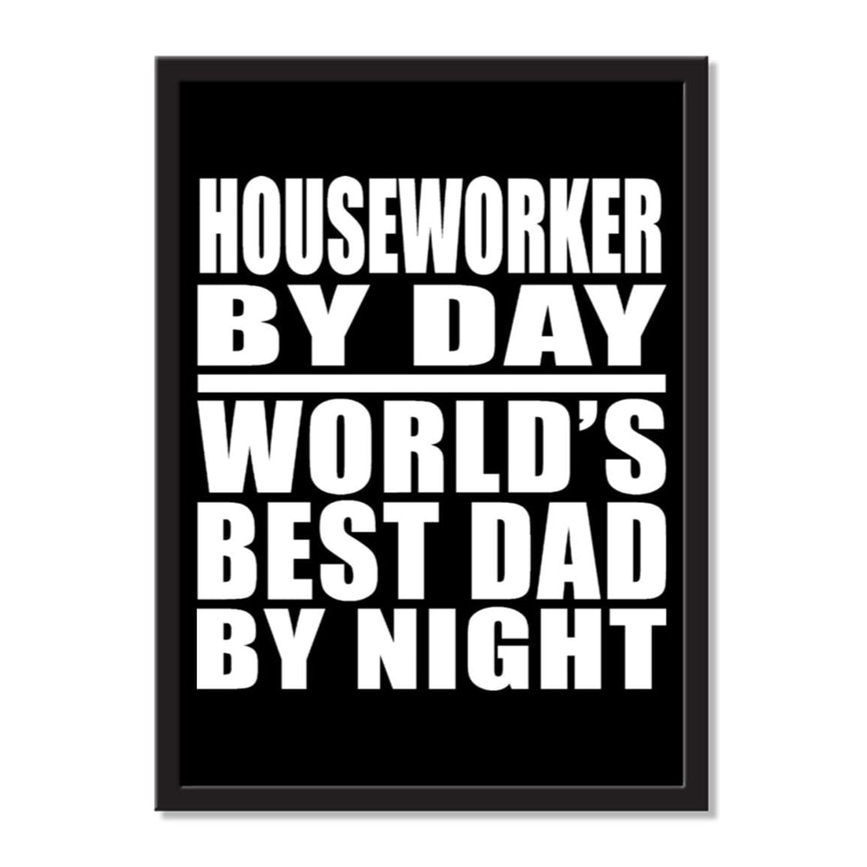 Houseworker By Day World's Best Dad By Night - Portrait Frame Photo Tile