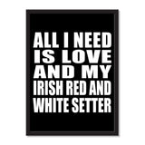 All I Need Is Love And My Irish Red And White Setter - Portrait Frame Photo Tile