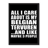 All I Care About Is My Belgian Tervuren And Like Maybe 3 People - Portrait Frame Photo Tile