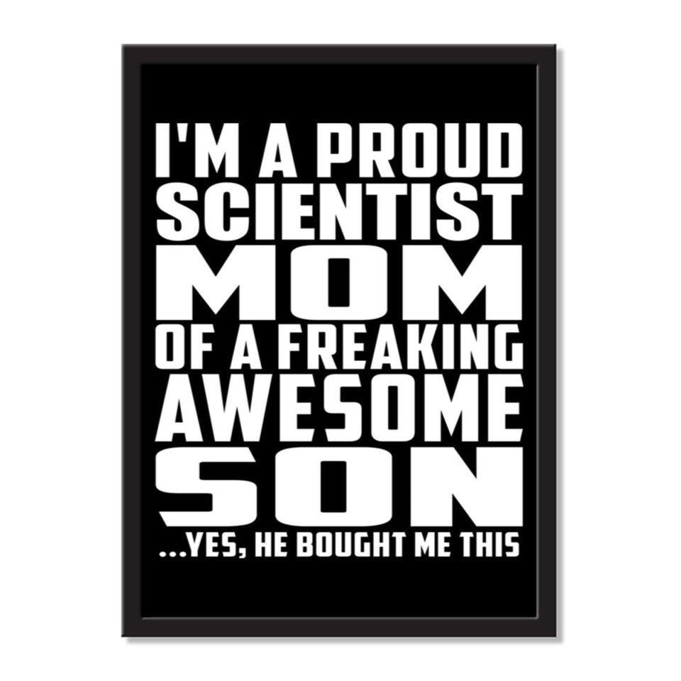 I'm A Proud Scientist Mom Of A Freaking Awesome Son, He Bought Me This - Portrait Frame Photo Tile