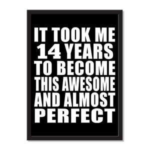 It Took Me 14 Years To Become This Awesome And Almost Perfect - Portrait Frame Photo Tile