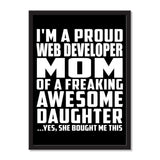 I'm A Proud Web Developer Mom Of A Freaking Awesome Daughter, She Bought Me This - Portrait Frame Photo Tile