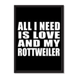 All I Need Is Love And My Rottweiler - Portrait Frame Photo Tile
