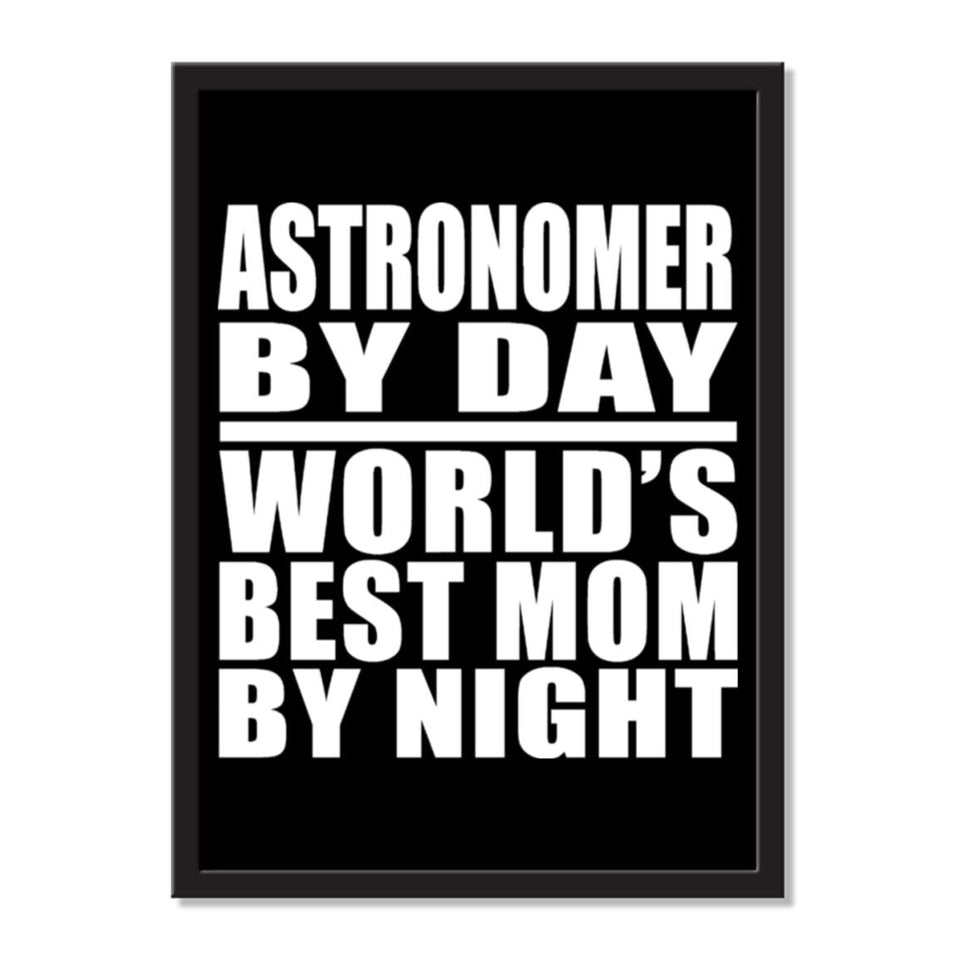 Astronomer By Day World's Best Mom By Night - Portrait Frame Photo Tile