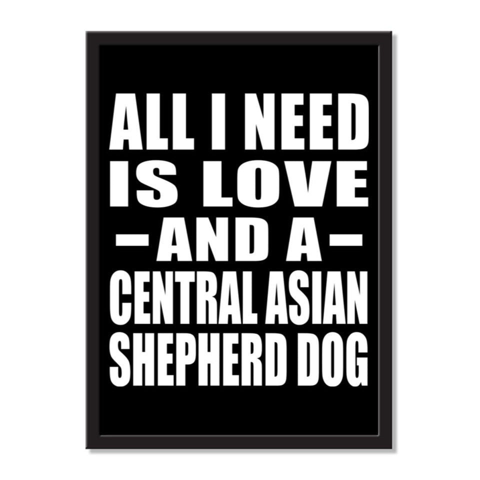 All I Need Is Love And A Central Asian Shepherd Dog - Portrait Frame Photo Tile