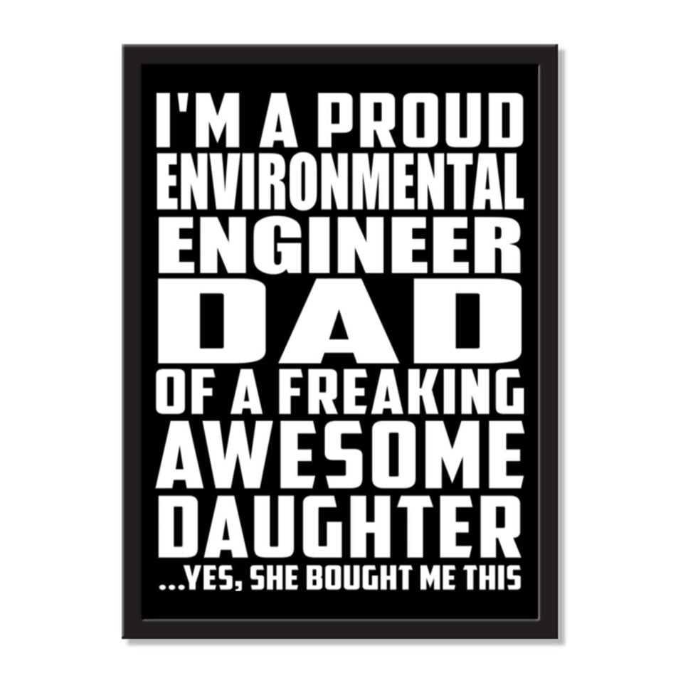 I'm A Proud Environmental Engineer Dad Of A Freaking Awesome Daughter, She Bought Me This - Portrait Frame Photo Tile