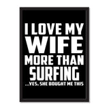 I Love My Wife More Than Surfing ...Yes, She Bought Me This - Portrait Frame Photo Tile