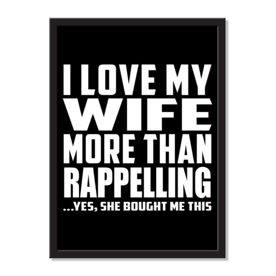 I Love My Wife More Than Rappelling ...Yes, She Bought Me This - Portrait Frame Photo Tile