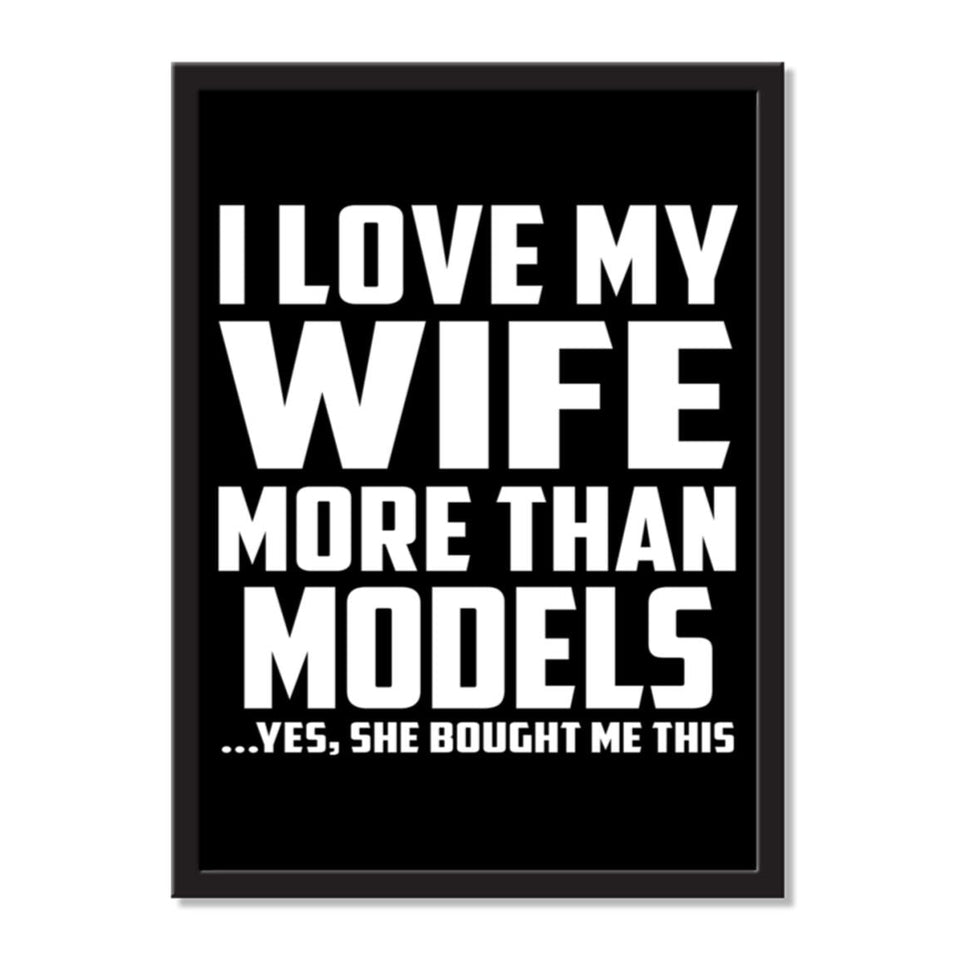 I Love My Wife More Than Models ...Yes, She Bought Me This - Portrait Frame Photo Tile