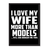 I Love My Wife More Than Models ...Yes, She Bought Me This - Portrait Frame Photo Tile