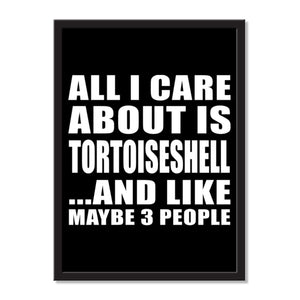 All I Care About Is Tortoiseshell And Like Maybe 3 People - Portrait Frame Photo Tile