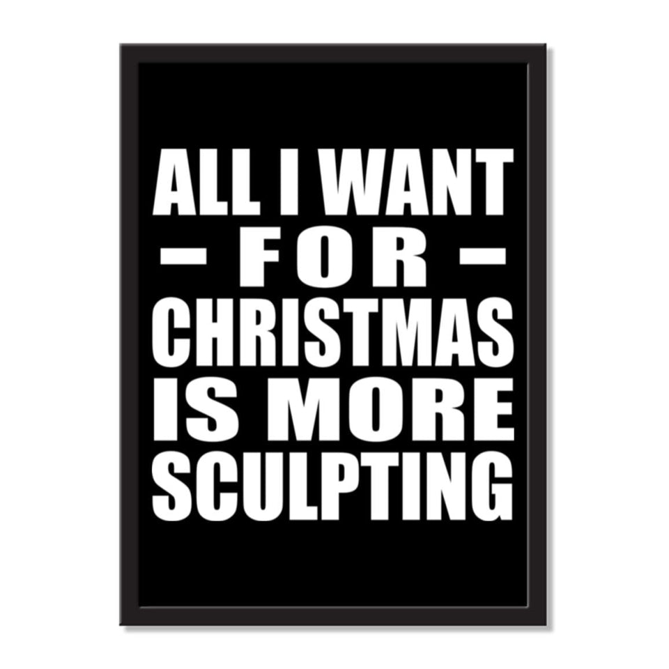 All I Want For Christmas Is More Sculpting - Portrait Frame Photo Tile