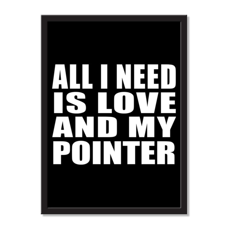 All I Need Is Love And My Pointer - Portrait Frame Photo Tile