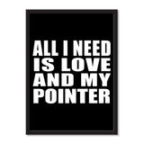 All I Need Is Love And My Pointer - Portrait Frame Photo Tile