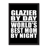 Glazier By Day World's Best Mom By Night - Portrait Frame Photo Tile