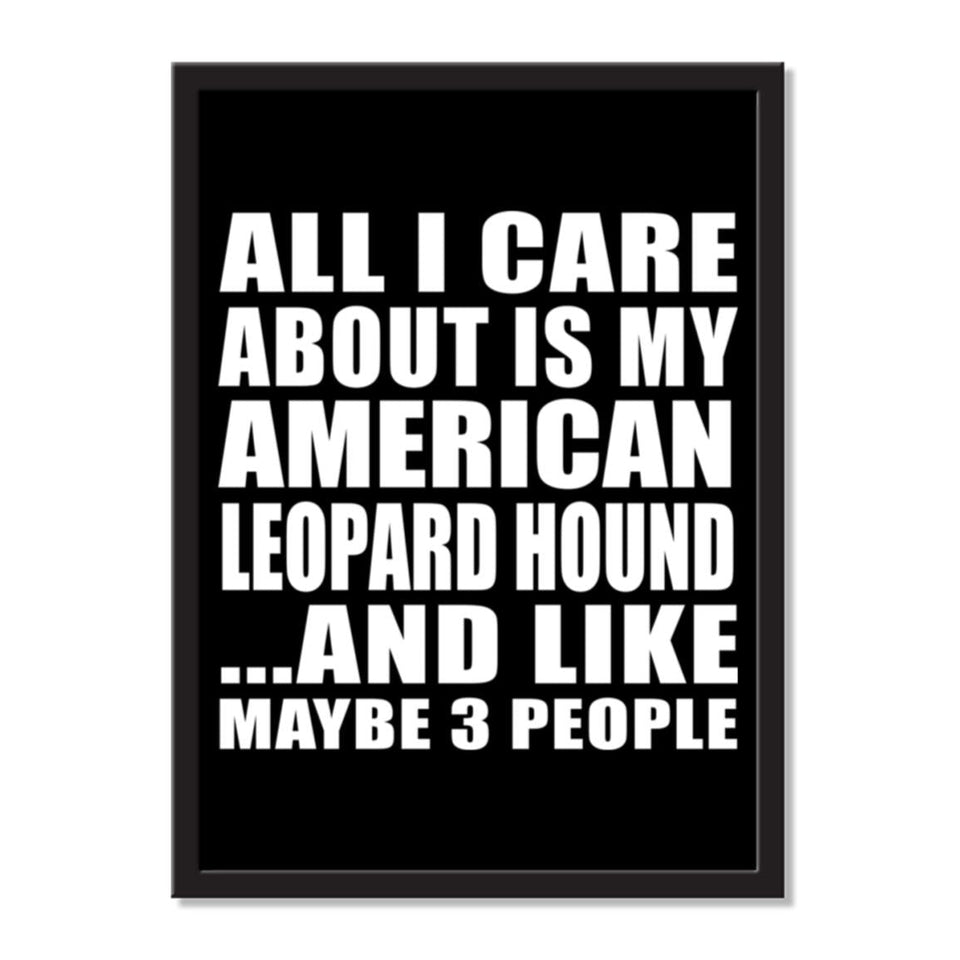 All I Care About Is My American Leopard Hound And Like Maybe 3 People - Portrait Frame Photo Tile