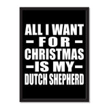 All I Want For Christmas Is My Dutch Shepherd - Portrait Frame Photo Tile