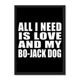 All I Need Is Love And My Bo-Jack Dog - Portrait Frame Photo Tile