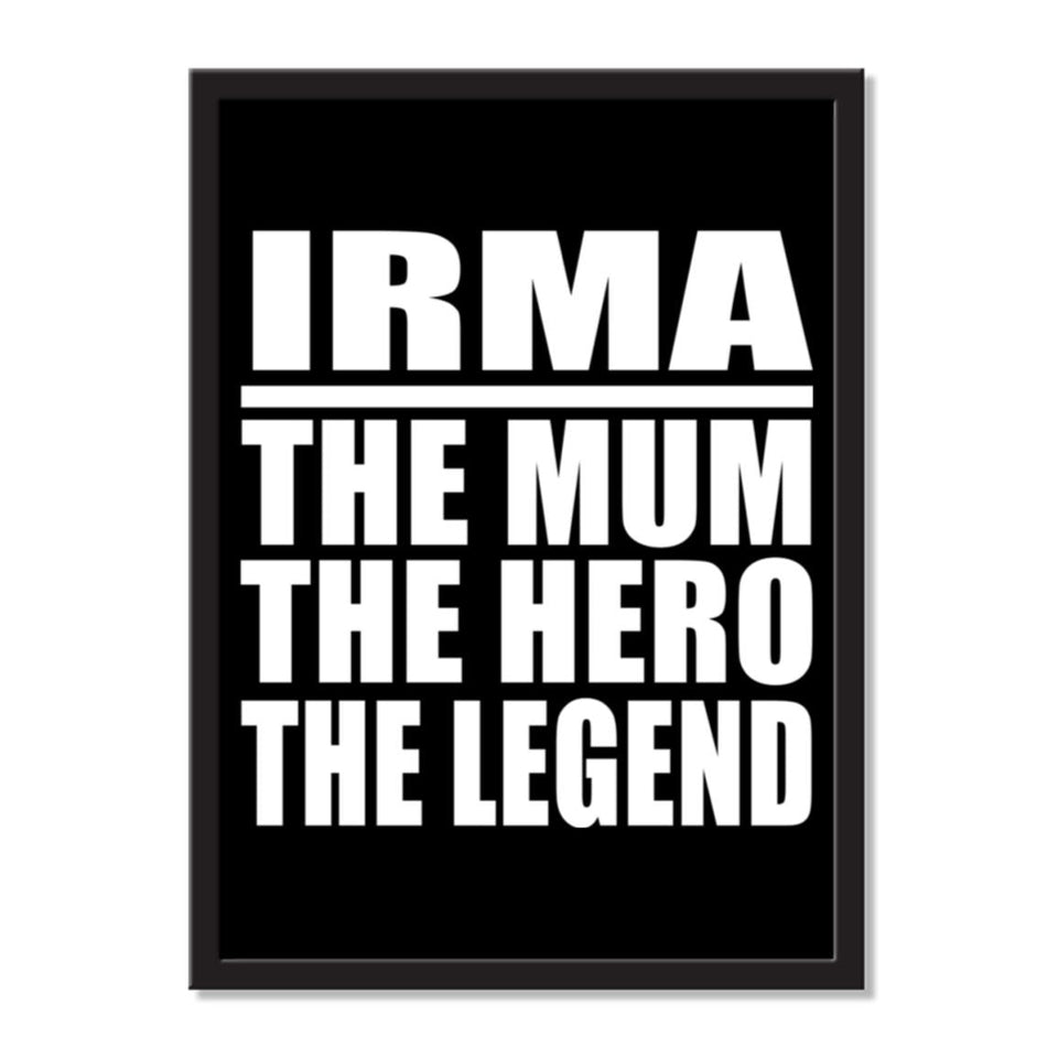 Irma The Mum The Hero The Legend - Portrait Frame Photo Tile