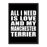 All I Need Is Love And My Manchester Terrier - Portrait Frame Photo Tile