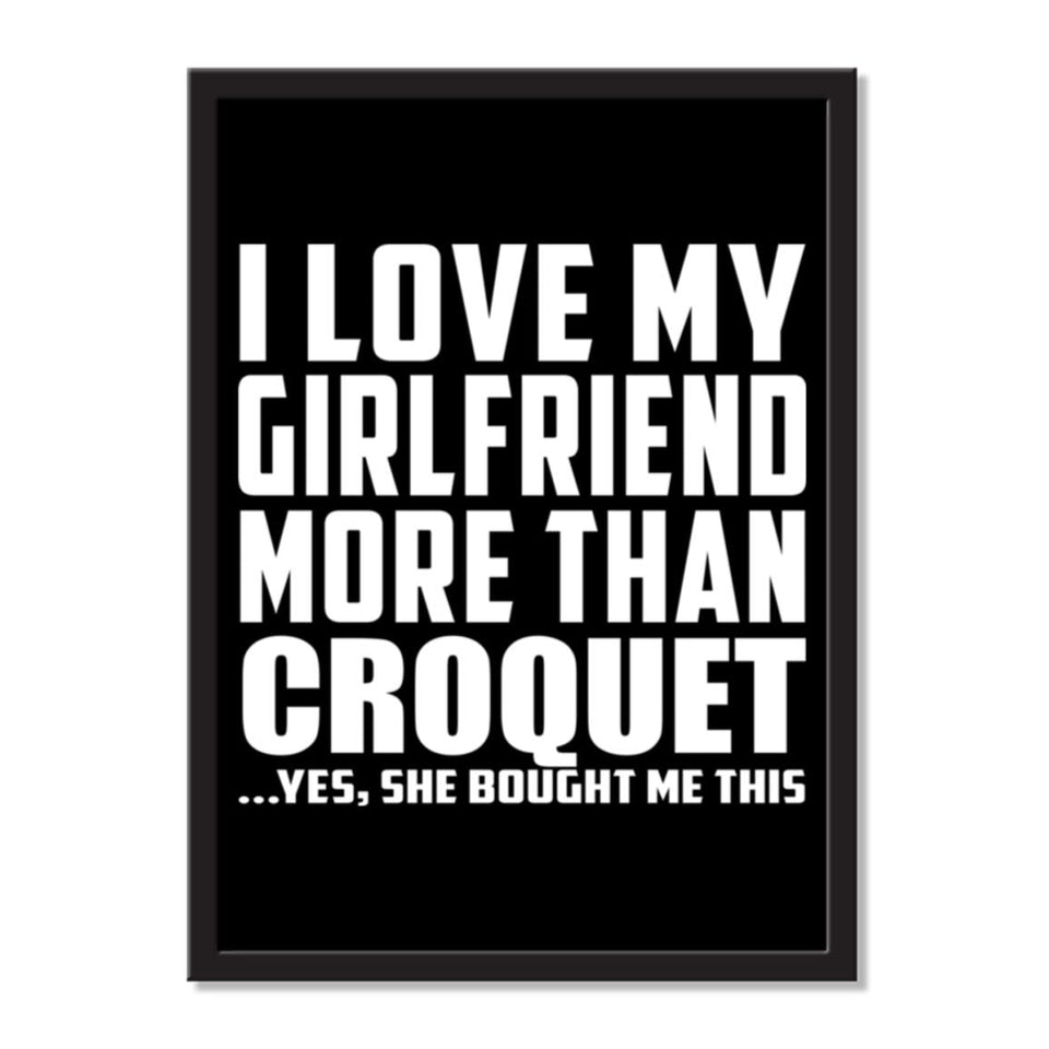 I Love My Girlfriend More Than Croquet ...She Bought Me This - Portrait Frame Photo Tile