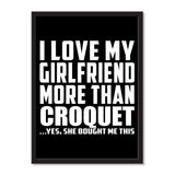 I Love My Girlfriend More Than Croquet ...She Bought Me This - Portrait Frame Photo Tile
