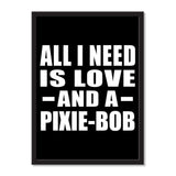 All I Need Is Love And A Pixie-Bob - Portrait Frame Photo Tile
