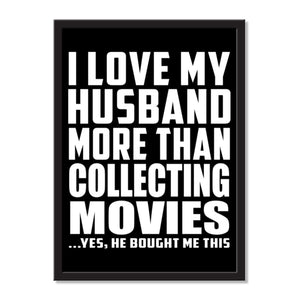 I Love My Husband More Than Collecting Movies ...He Bought Me This - Portrait Frame Photo Tile