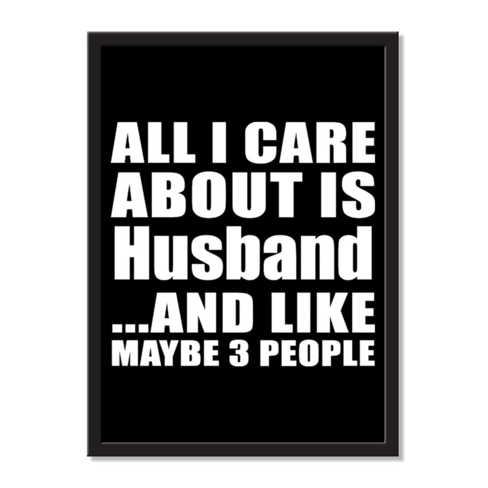 All I Care About Is Husband And Like Maybe 3 People - Portrait Frame Photo Tile