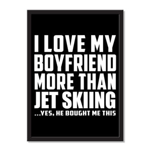 I Love My Boyfriend More Than Jet Skiing ...He Bought Me This - Portrait Frame Photo Tile