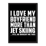 I Love My Boyfriend More Than Jet Skiing ...He Bought Me This - Portrait Frame Photo Tile
