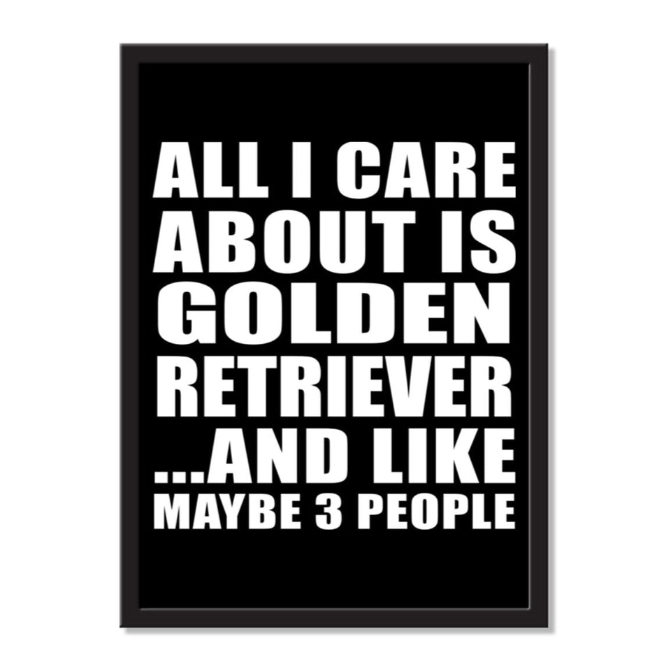 All I Care About Is Golden Retriever And Like Maybe 3 People - Portrait Frame Photo Tile