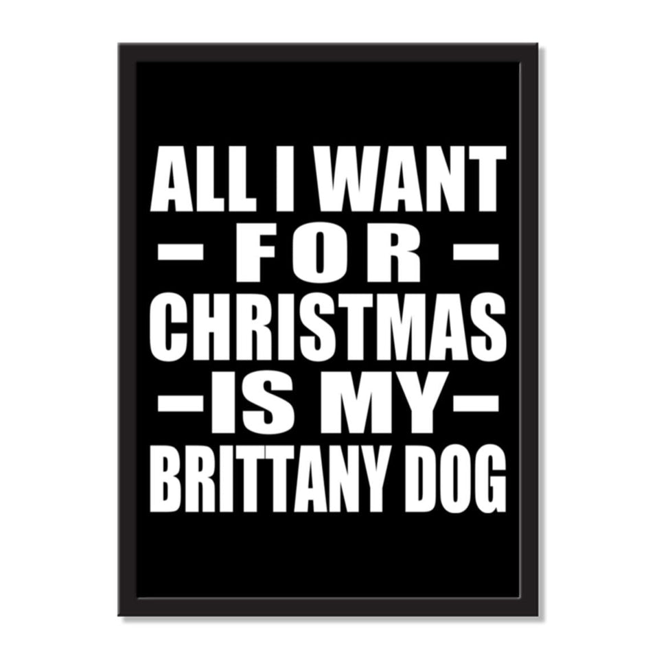 All I Want For Christmas Is My Brittany Dog - Portrait Frame Photo Tile