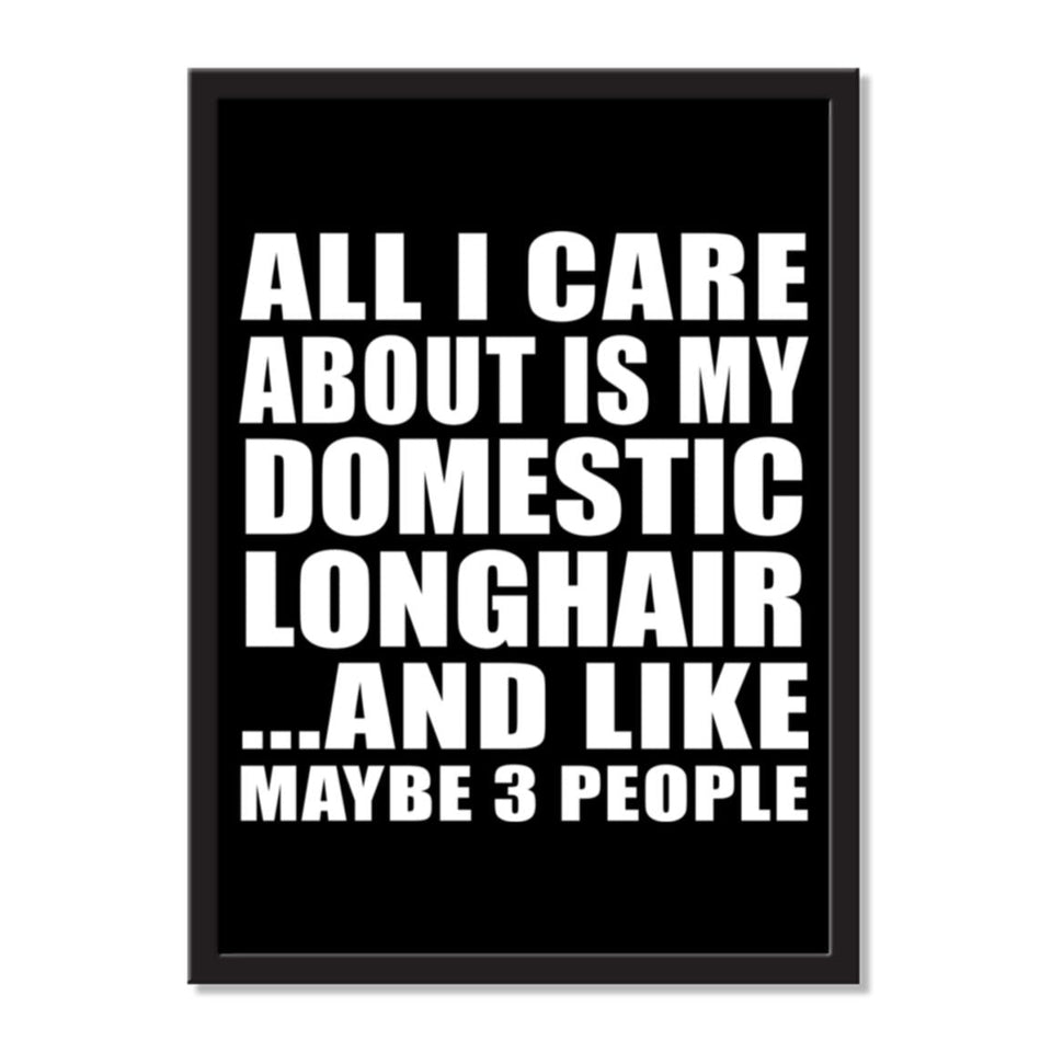 All I Care About Is My Domestic Longhair And Like Maybe 3 People - Portrait Frame Photo Tile