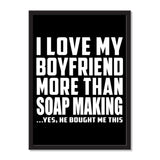 I Love My Boyfriend More Than Soap Making ...He Bought Me This - Portrait Frame Photo Tile
