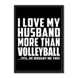 I Love My Husband More Than Volleyball ...He Bought Me This - Portrait Frame Photo Tile
